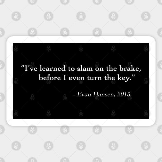 Evan Hansen Brake Quote Sticker by drewbacca